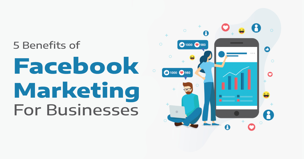 5 Benefits of Facebook Marketing for Businesses