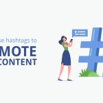 5 Tips To Use Hashtags To Promote Your Content