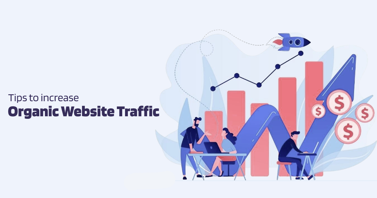 Organic Website Traffic: Tips To Boost Your Visits