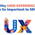 Why User Experience is So Important to SEO
