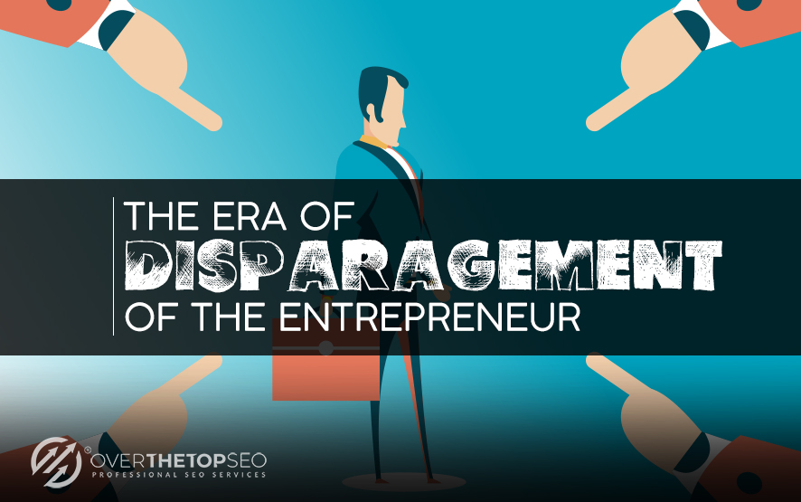 The Era of Disparagement Of The Entrepreneur