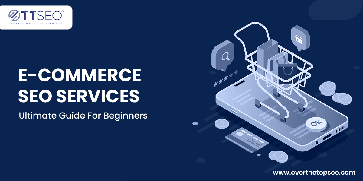 e-Commerce SEO Services – Ultimate Guide For Beginners
