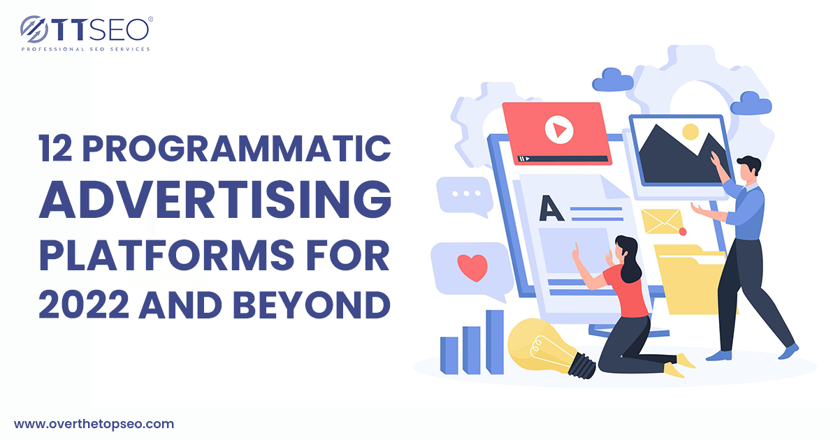 12 Programmatic Advertising Platforms for 2023 and Beyond