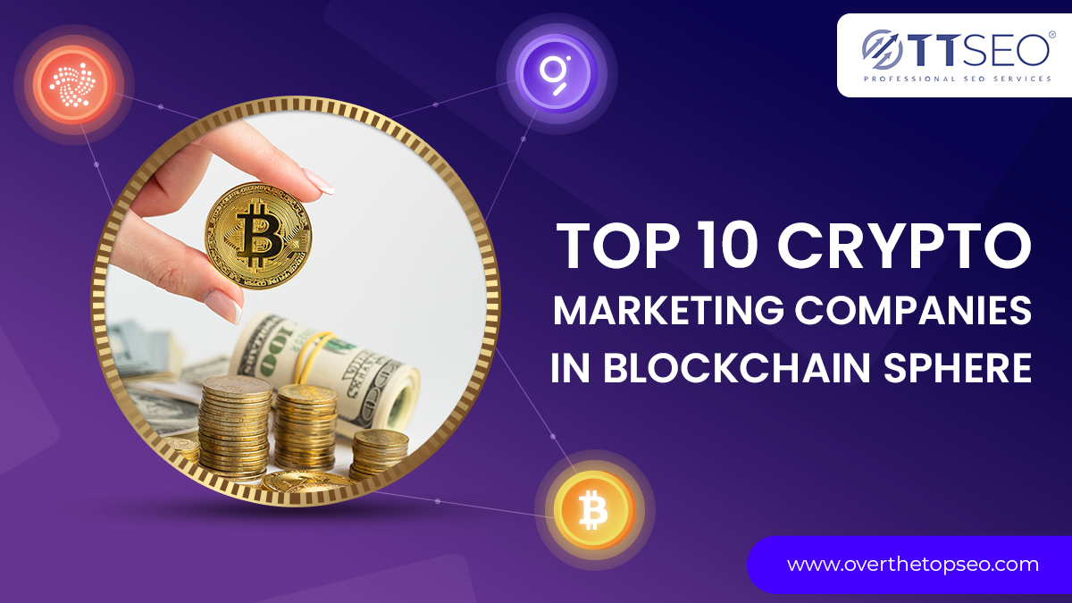 Top 10 Crypto Marketing Companies in Blockchain Sphere
