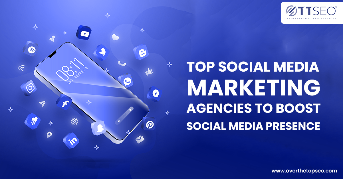 Social Media Marketing Agencies to Boost Social Media Presence