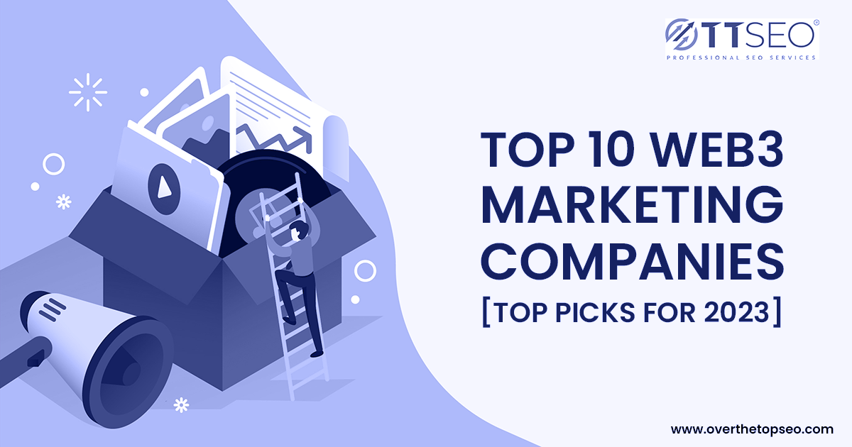 Top 10 Web3 Marketing Companies [Top Picks For 2023]