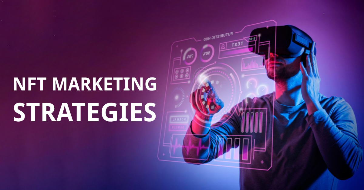 Best NFT Marketing Strategies – An Ultimate Guide For Creators