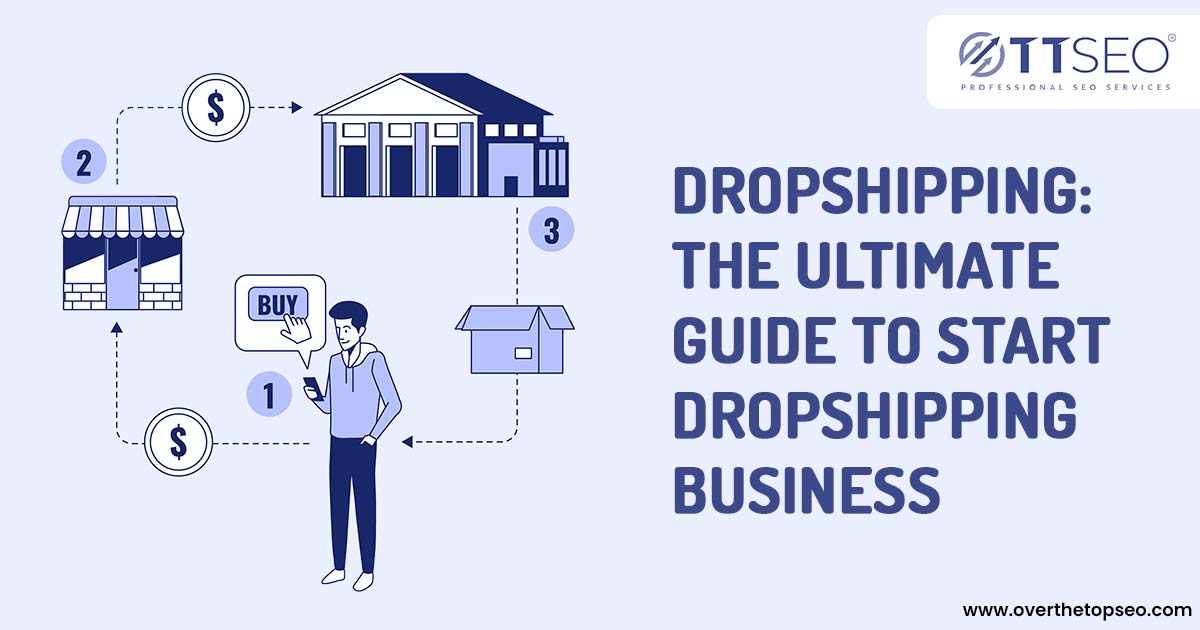 Dropshipping: The Ultimate Guide To Start Dropshipping Business