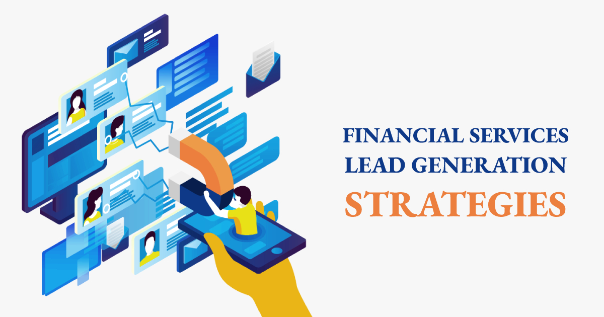Financial Services Lead Generation Strategies: The Ultimate Guide
