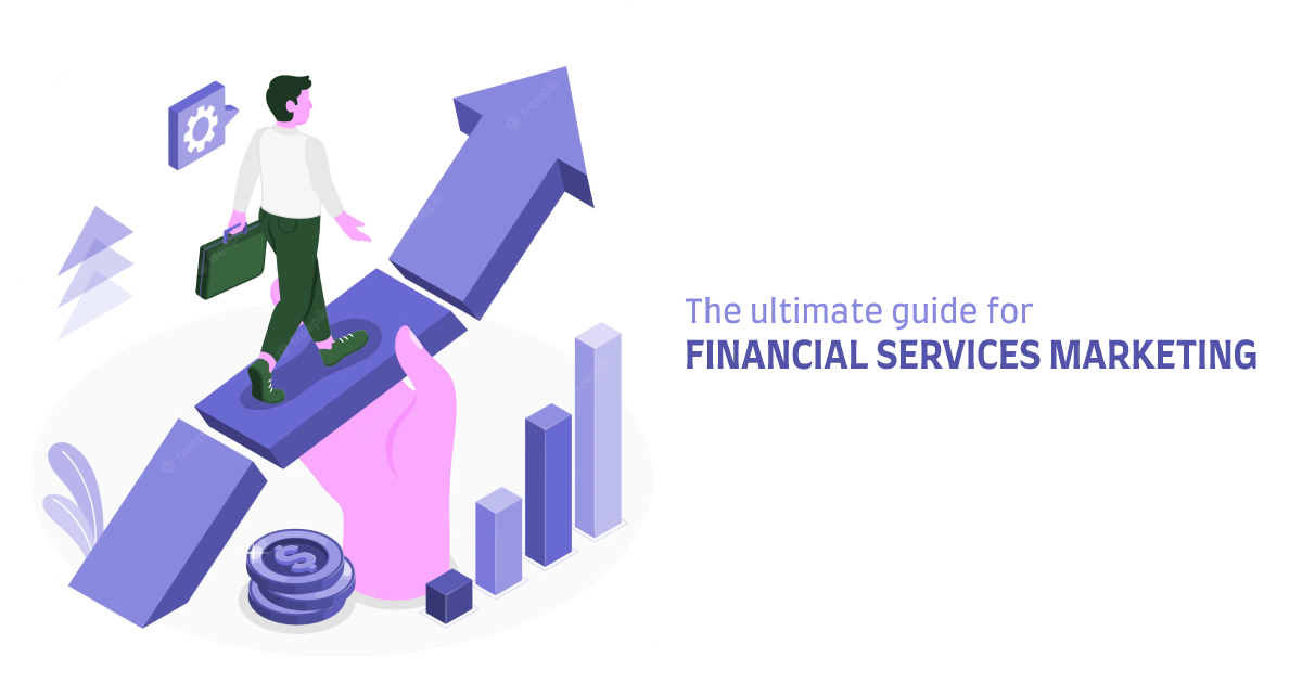 Financial Services Marketing: The Ultimate Guide For 2023