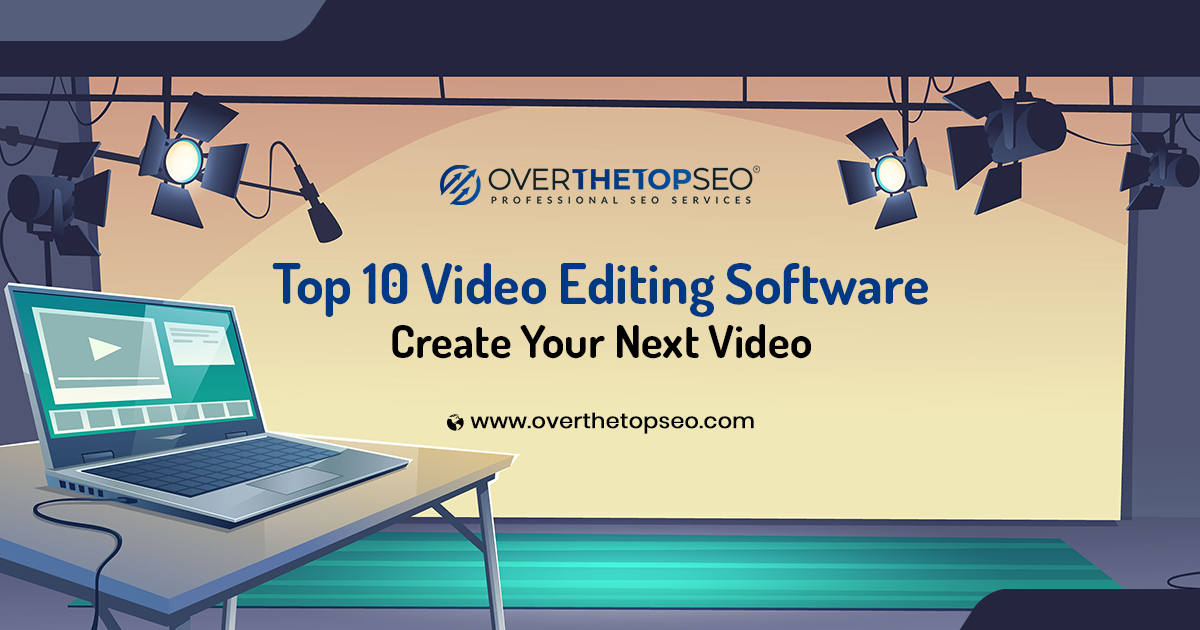 Video Editing Software – Create Your Next Video With Minimal Effort