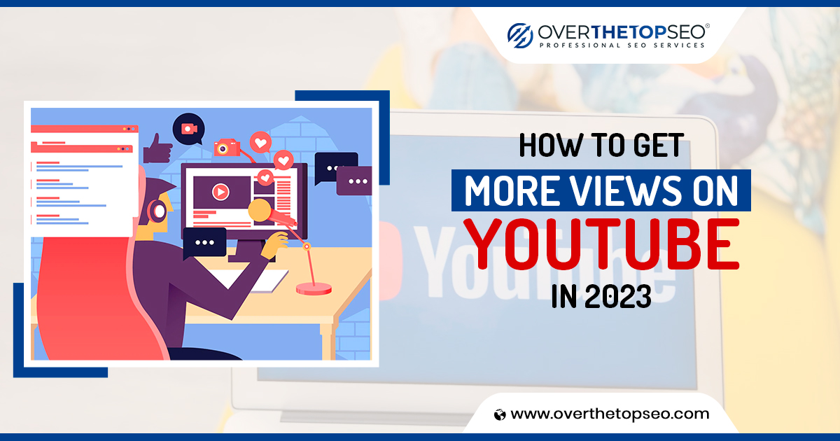 How to Get More Views on YouTube In 2023