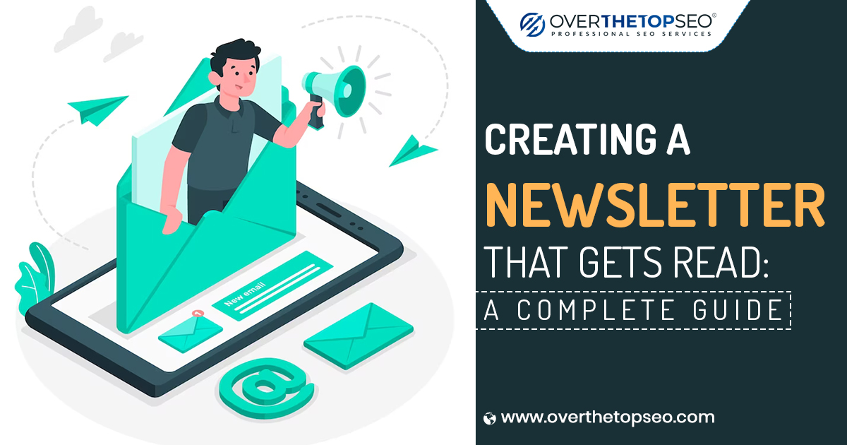 Creating a Newsletter That Gets Read: A Complete Guide
