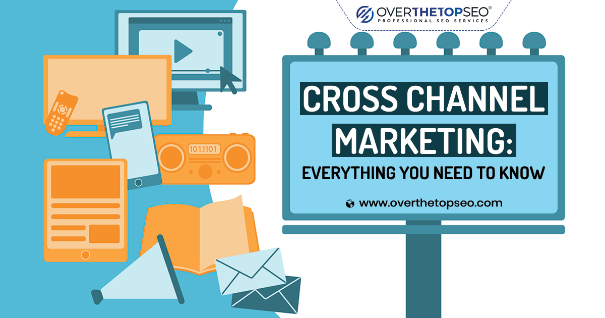 Cross Channel Marketing: Everything You Need to Know
