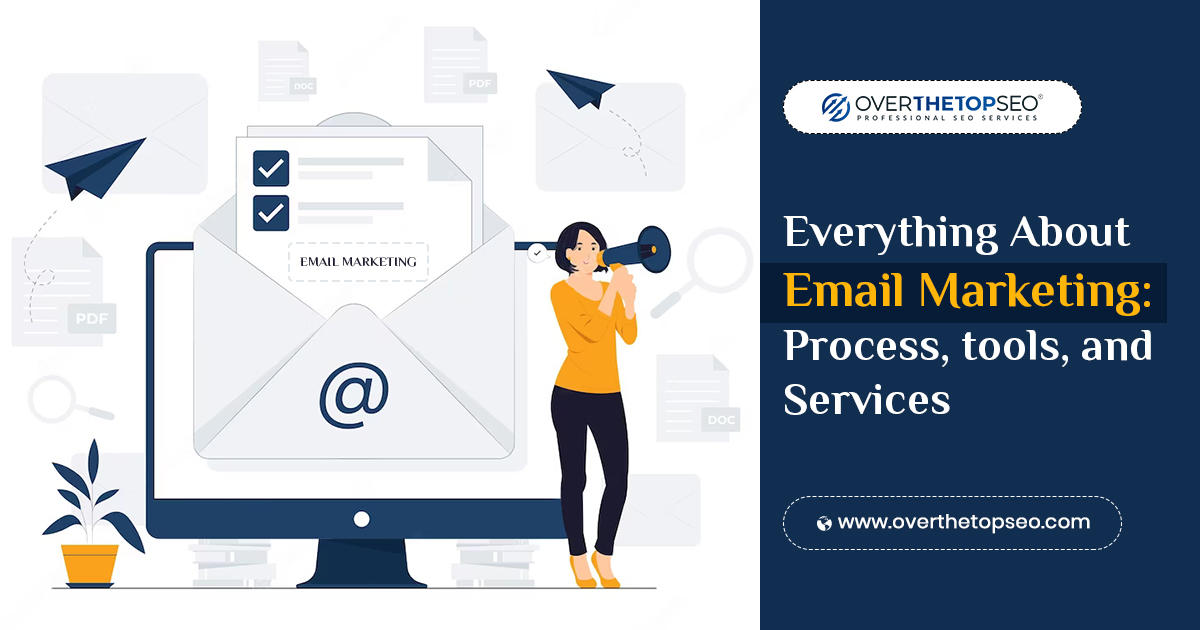Everything About Email Marketing: Process, tools, and Services