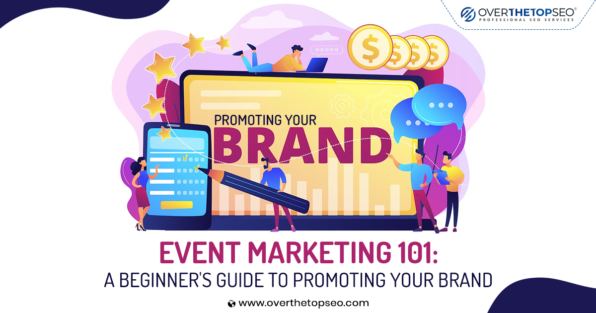 Event Marketing 101: A Beginner’s Guide to Promoting Your Brand