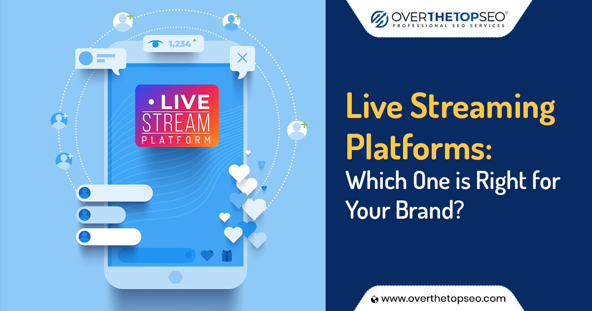 Live Streaming Platforms: Which One is Right for Your Brand?