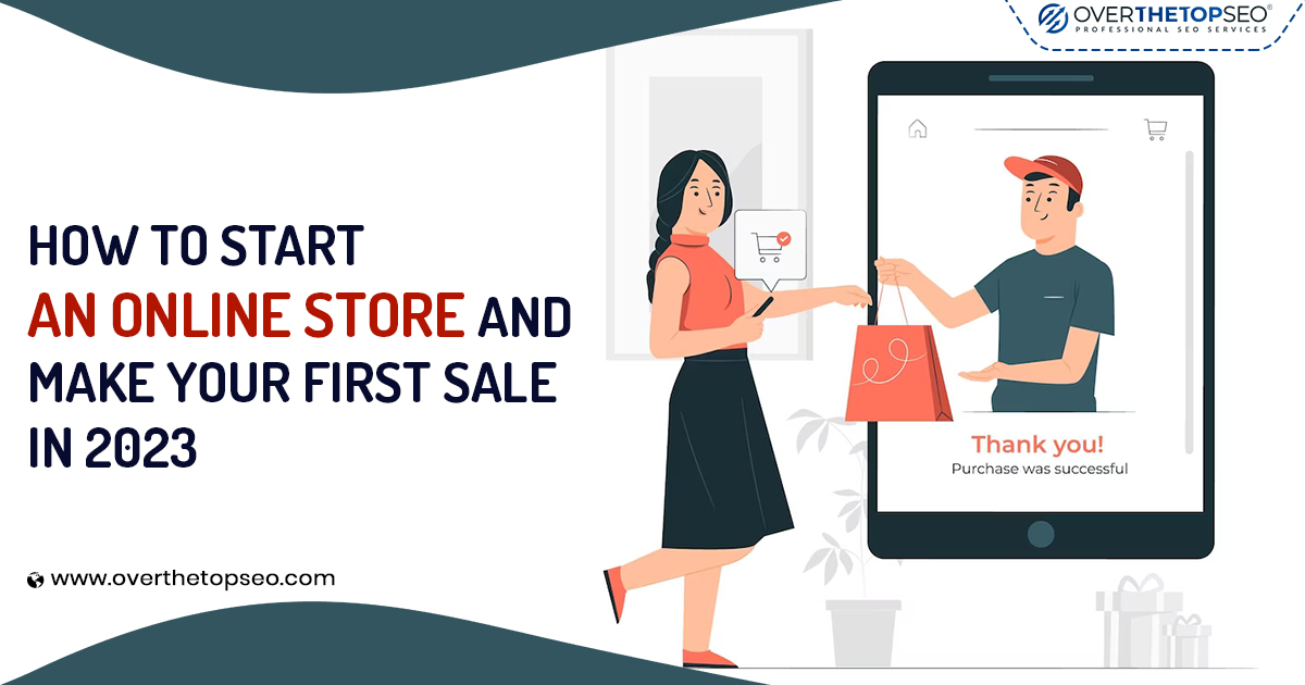 How to Start an Online Store in 2023: A Step-by-Step Tutorial