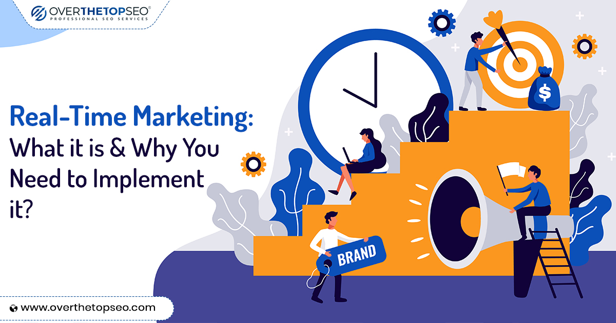 Real-Time Marketing: What it is & Why You Need to Implement it?