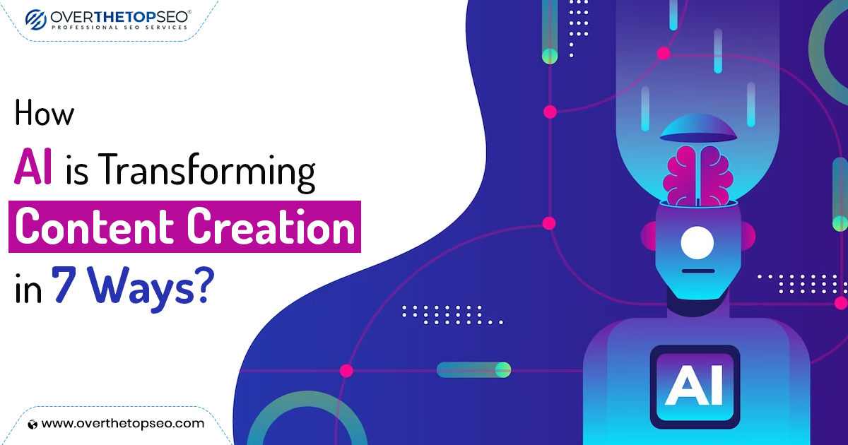 How AI is Transforming Content Creation in 7 Ways?