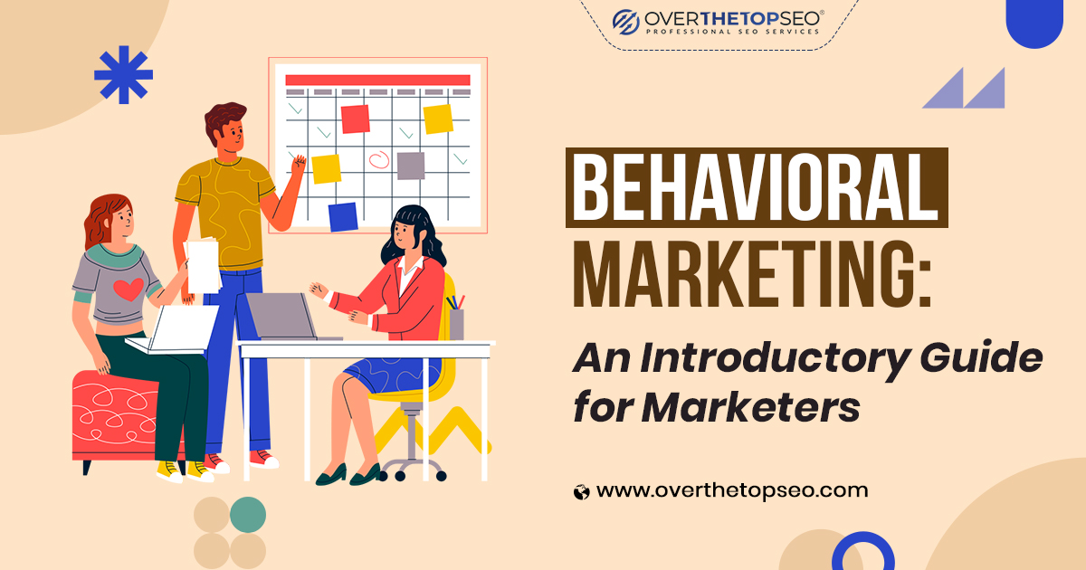 Behavioral Marketing: An Introductory Guide for Marketers
