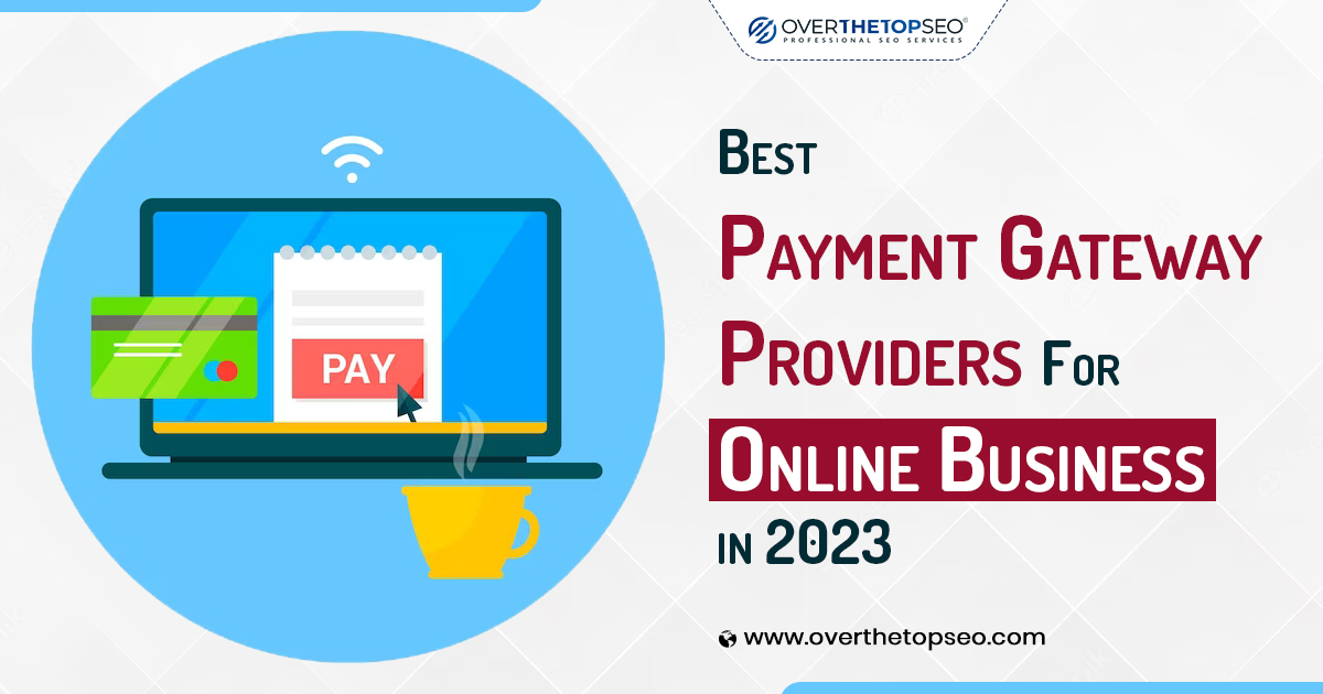 Best Payment Gateway Providers for Online Business in 2023