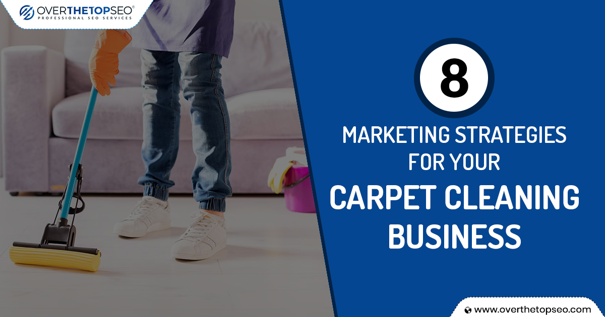 8 Proven Marketing Strategies For Your Carpet Cleaning Business