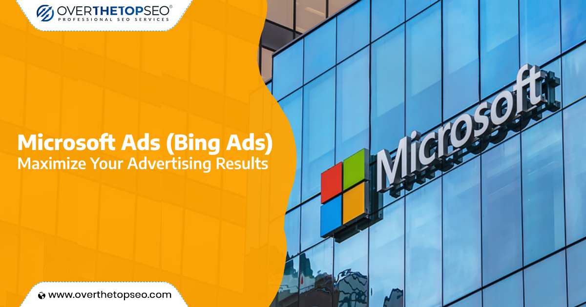 How to Use Microsoft Ads (Bing Ads) to Boost Your Online Visibility and Sales