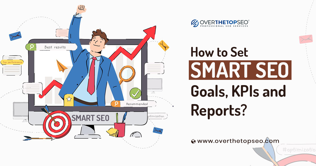 How to Set SMART SEO Goals, KPIs and Reports?