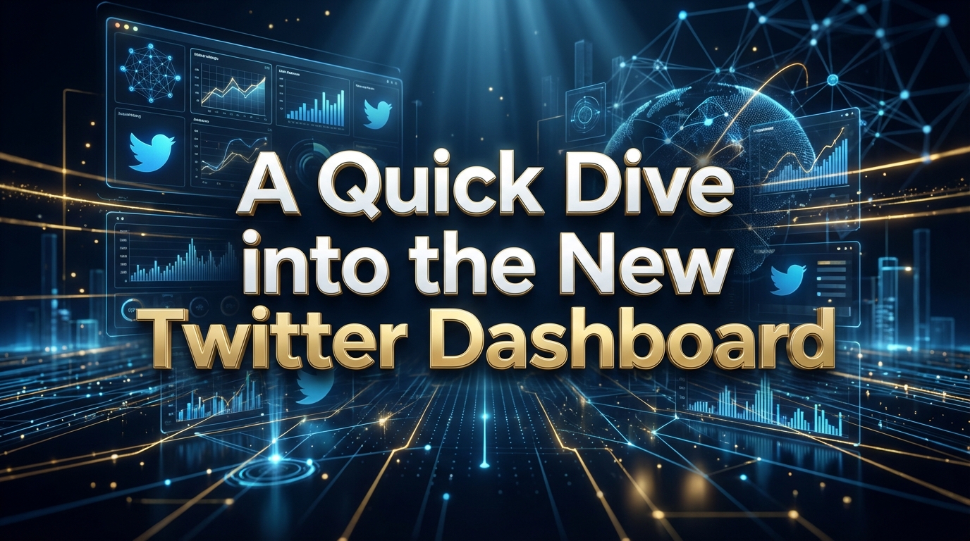 A Quick Dive into the New Twitter Dashboard A Quick Dive into the New Twitter Dashboard