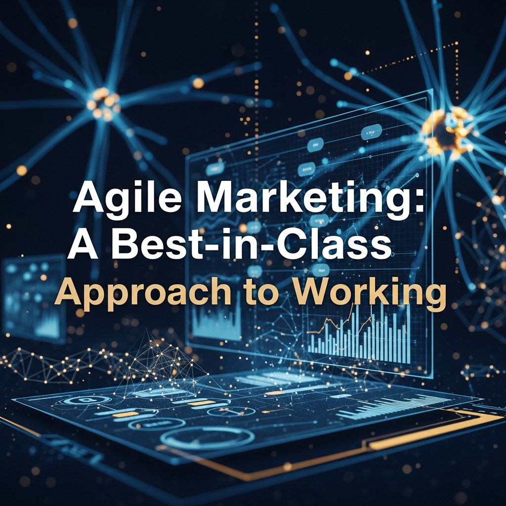 Agile Marketing: A Best-in-Class Approach to Working Agile Marketing: A Best-in-Class Approach to Working