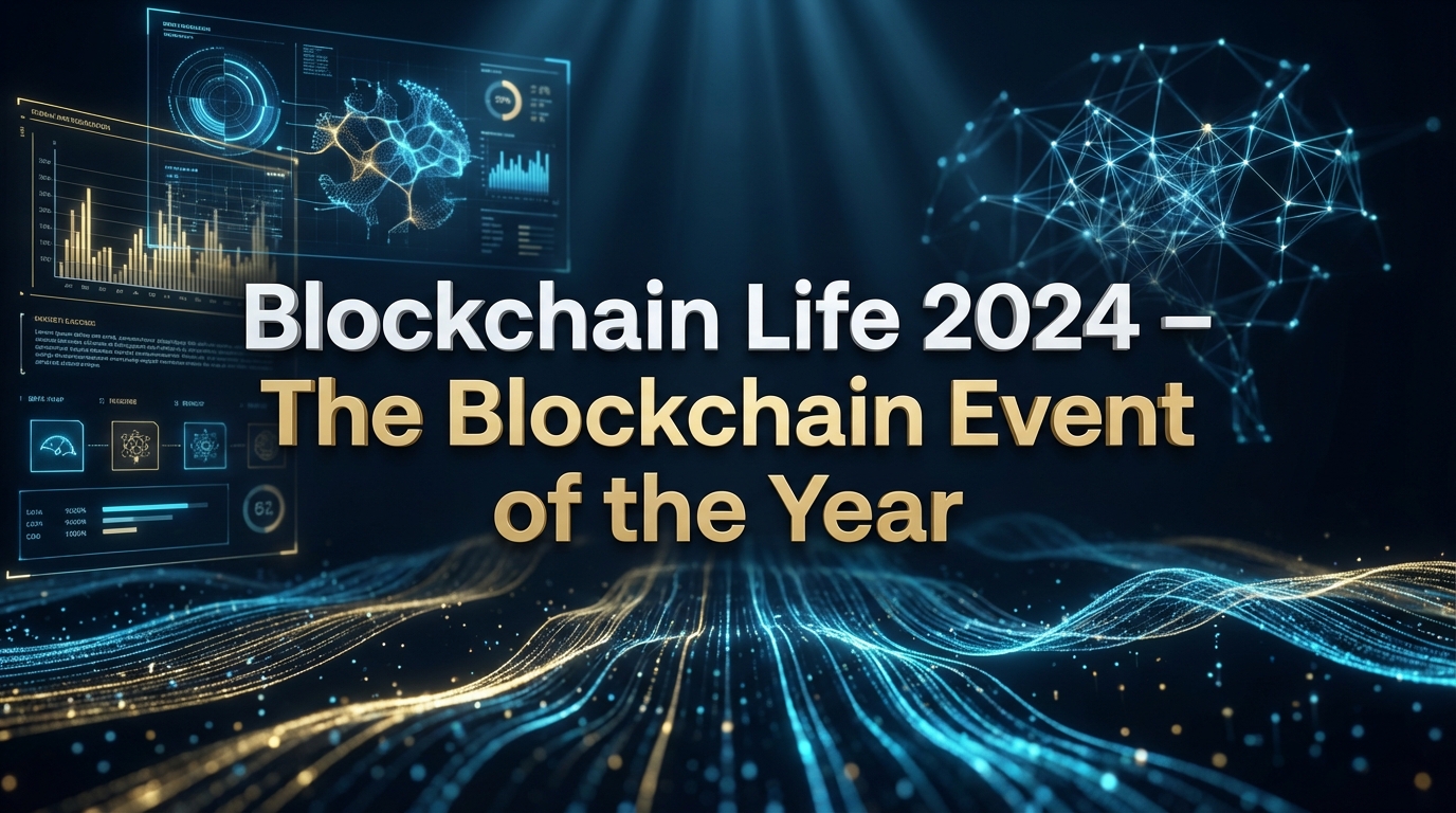 Blockchain Life 2024 – The Blockchain Event of the Year Blockchain Life 2024 – The Blockchain Event of the Year