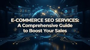 E-Commerce SEO Services: A Comprehensive Guide to Boost Your Sales