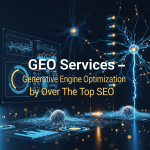 GEO Services — Generative Engine Optimization by Over The Top SEO