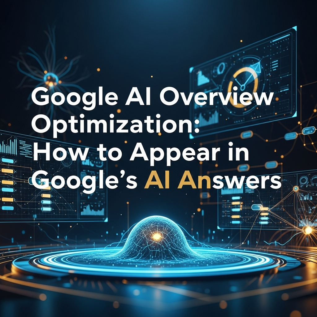Google AI Overview Optimization: How to Appear in Google’s AI Answers Google AI Overview Optimization: How to Appear in Google’s AI Answers