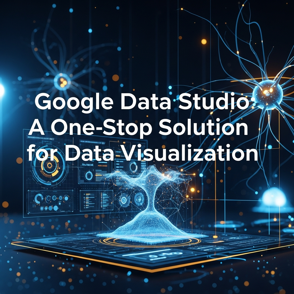 Google Data Studio: A One-Stop Solution for Data Visualization Google Data Studio: A One-Stop Solution for Data Visualization