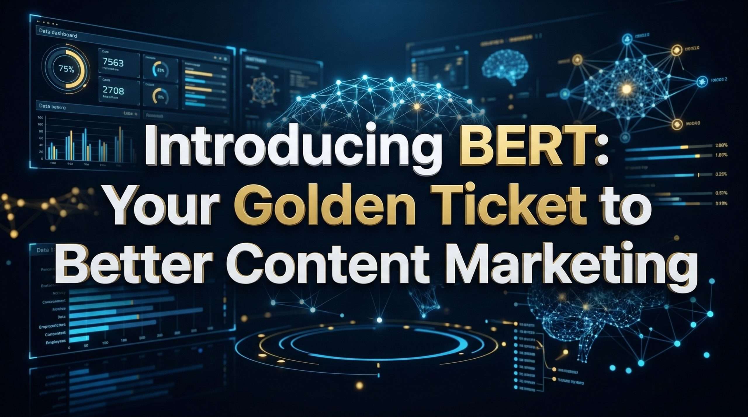 Introducing BERT: Your Golden Ticket to Better Content Marketing Introducing BERT: Your Golden Ticket to Better Content Marketing