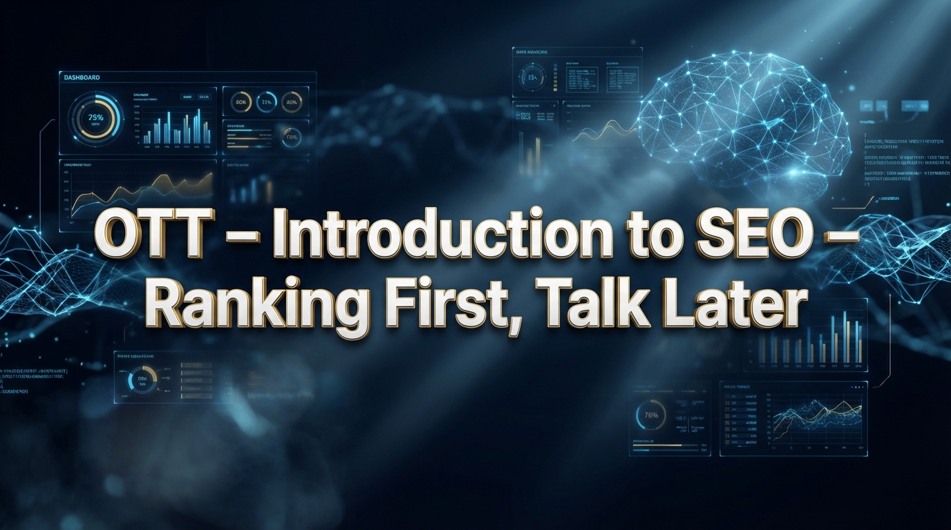 OTT – Introduction to SEO – Ranking First, Talk Later. OTT – Introduction to SEO – Ranking First, Talk Later.