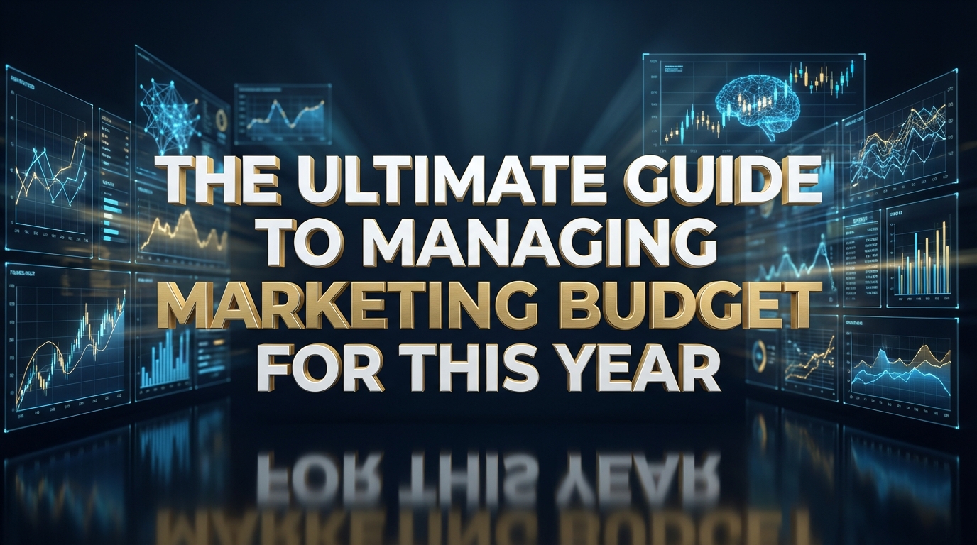 The Ultimate Guide to Managing Marketing Budget For This Year The Ultimate Guide to Managing Marketing Budget For This Year
